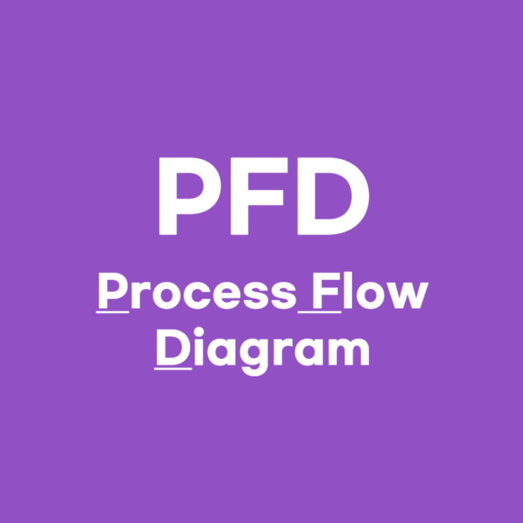  PFD(Process Flow Diagram) 의미 뜻 정의