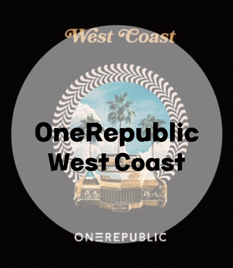 : OneRepublic : West Coast (가사/듣기/뮤비 M/V official video)