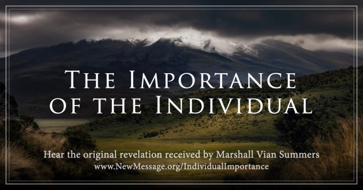 [The New Way Forward for Humanity]  The Importance of the Individual