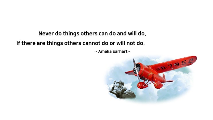 Life Quotes & Proverb: 영어 인생명언 & 명대사: 도전(challenge),변화 (change); 어밀리아 에어하트 (Amelia Earhart)