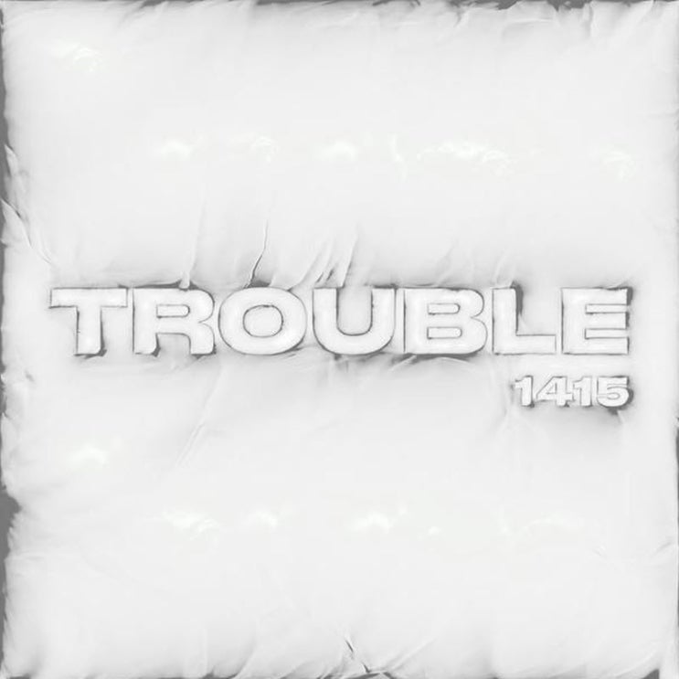 1415 - TROUBLE [노래가사, 듣기, MV]