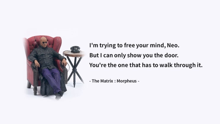 Life Quotes & Proverb: 영어 인생명언 & 명대사 : 자유, 노력, 극복, 정신 ; 메트릭스/모피어스(The Matrix : Morpheus)