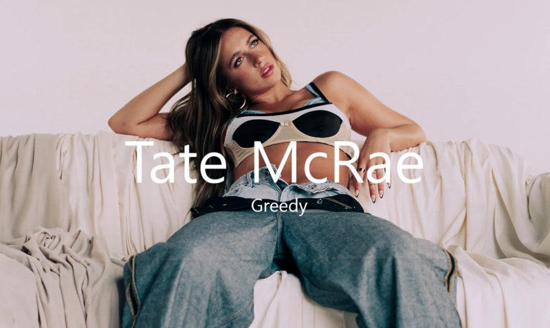 Greedy by Tate McRae 가사 해석 뜻 뮤직비디오
