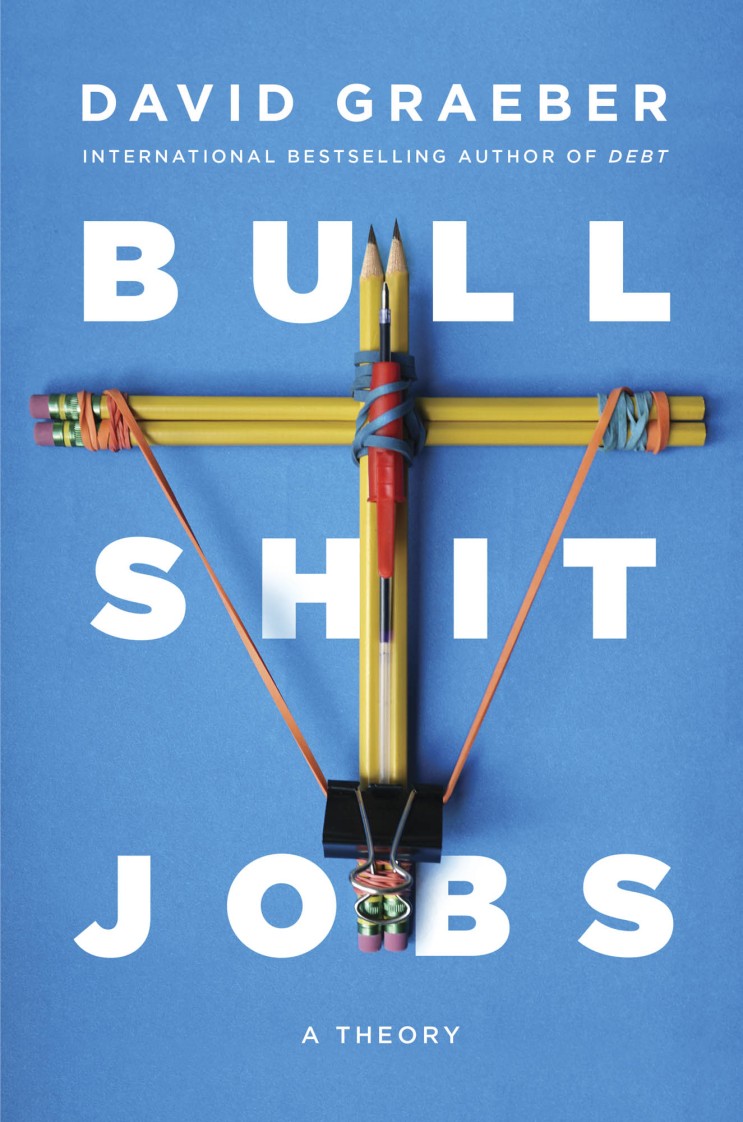 불쉿잡 David Graeber의 책 "Bullshit Jobs" 일자리 확산이 왜 필요한가 왜 무의미한 일자리가 계속 유지되는가