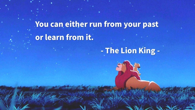 도망, 도전, 배움, 새로움, 새로운 도전, 과거- The Lion King/라이온 킹 : 디즈니 애니메이션: 영어 인생명언 & 명대사 - Life Quotes & Proverb