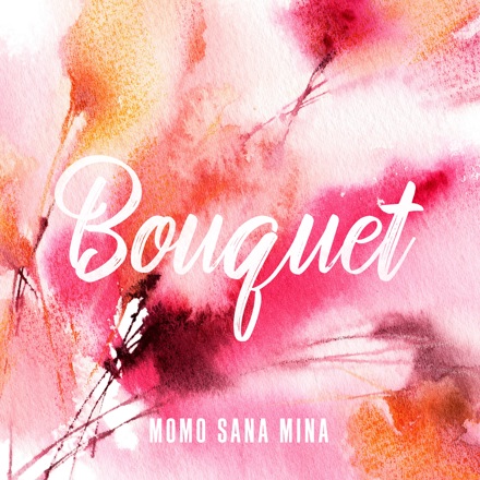 #035 발견한 음악ㅣ모모 사나 미나(미사모; MOMO SANA MINA), Bouquet(부케) 가사 & 해석 "미사모가 모여 낸 첫 곡"