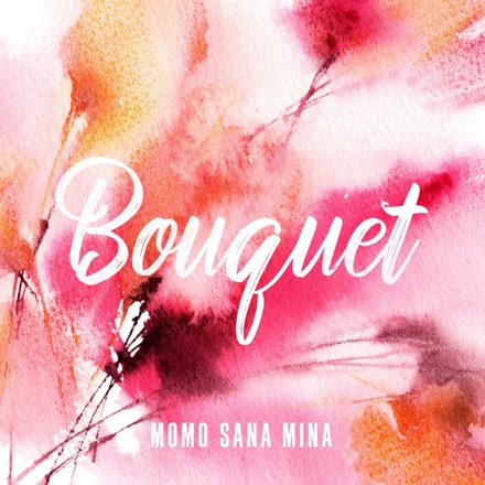  #035 발견한 음악ㅣ모모 사나 미나(미사모; MOMO SANA MINA), Bouquet(부케) 가사 & 해석 "미사모가 모여 낸 첫 곡"