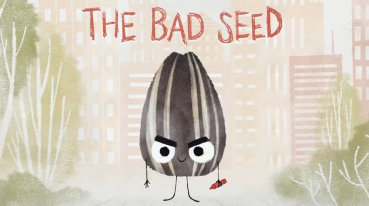  The bad seed.
