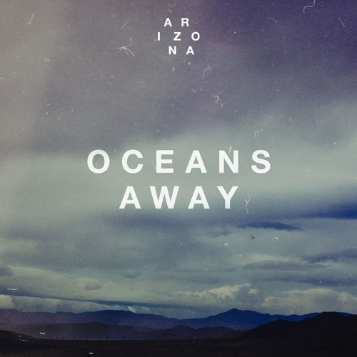  A R I Z O N A - Oceans Away [듣기/가사/해석]