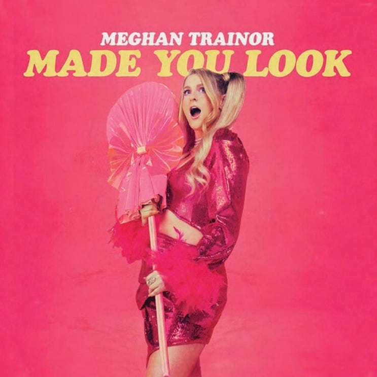 메간 트레이너 (Meghan Trainor) - Made You Look 가사/번역 메간 트레이너 (Meghan Trainor) - Made You Look 가사/번역