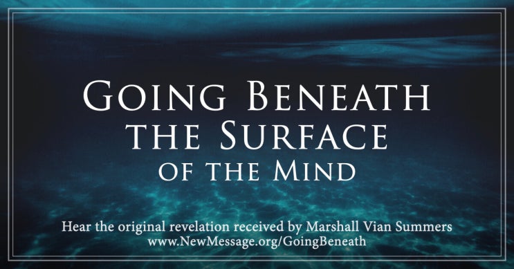 [Deepening Your Spiritual Practice] Going Beneath the Surface of the Mind