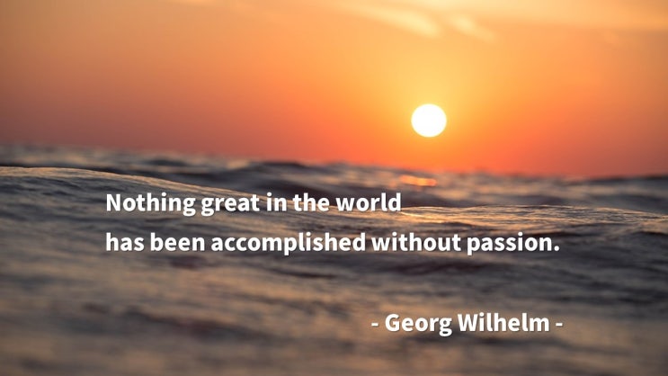 꿈, 목표, 열정, 도전, 달성, 목표 달성, dream, passion : Georg Wilhelm: 영어 인생명언 & 명대사 - Life Quotes & Proverb