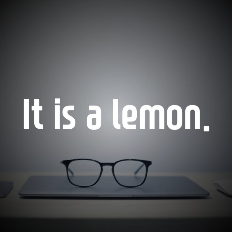 It is a lemon 결함이 영어로 레몬? (레몬법)