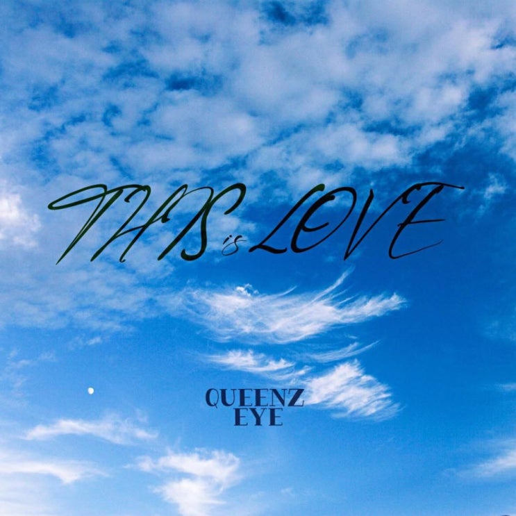 Queenz Eye - THIS IS LOVE [노래가사, 노래 듣기, MV]