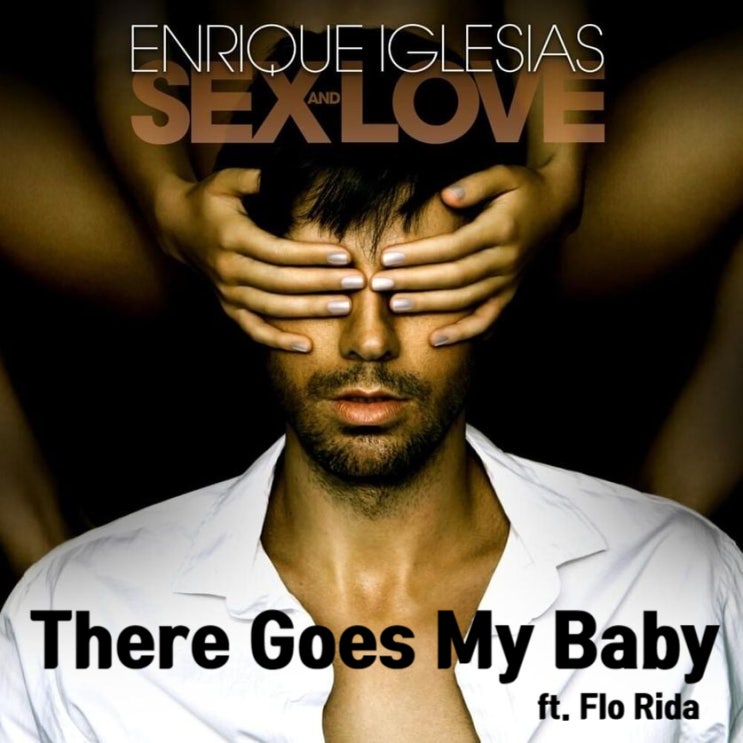  [아! 돌아와 줘...!] There Goes My Baby (ft. Flo Rida)- Enrique Iglesias 엔리케 이글레시아스 (가사/해석)