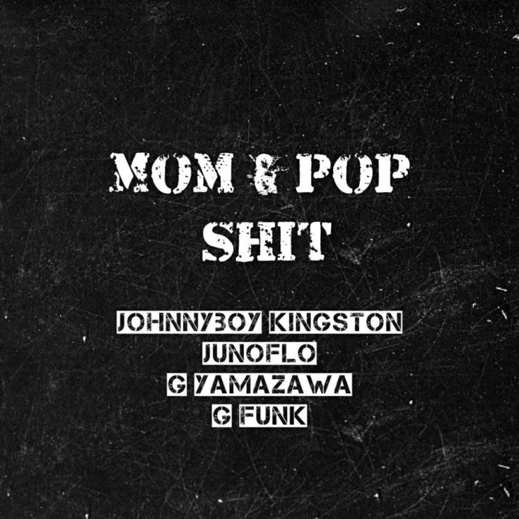 죠니보이킹스턴, Junoflo - Mom & Pop Shit [노래가사, 노래 듣기, Audio]