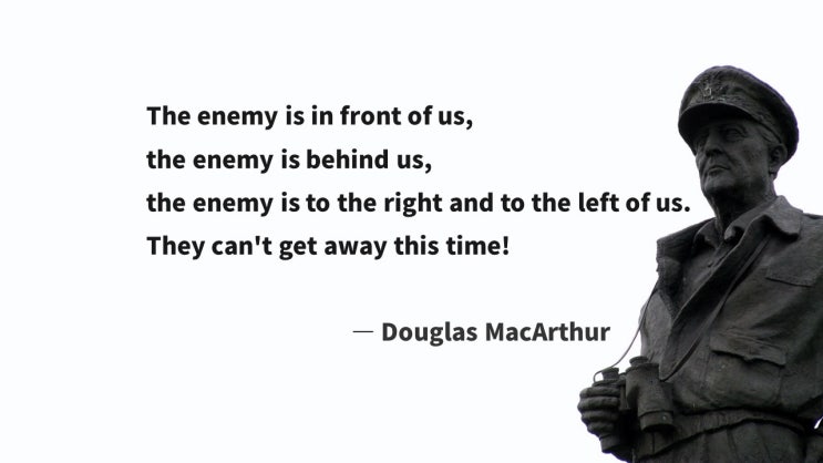 어려운 사항에서도 굴복하지 않는 강한 군인의 의지에 대한 영어 명언 : 더글러스 맥아더