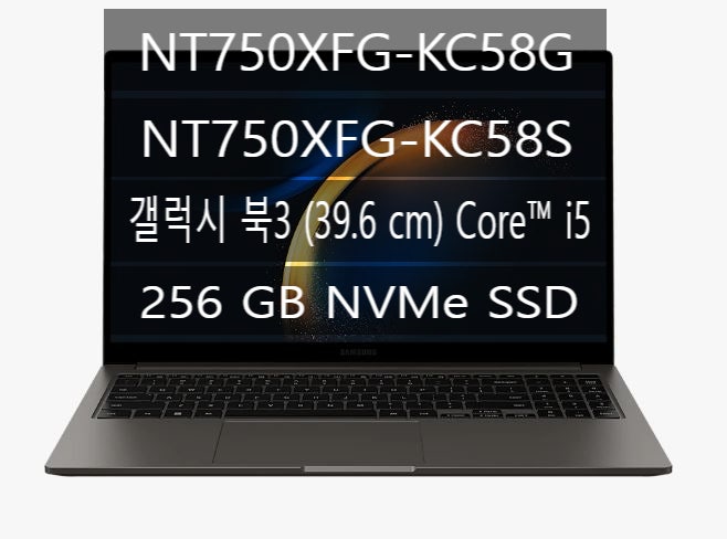 NT750XFG-KC58G/-KC58S/갤럭시 북3 (39.6 cm) Core i5 / 256 GB NVMe SSD