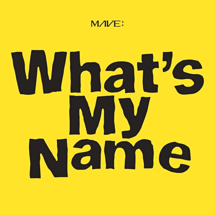 MAVE: (메이브) - What's My Name [노래가사, 노래 듣기, MV]
