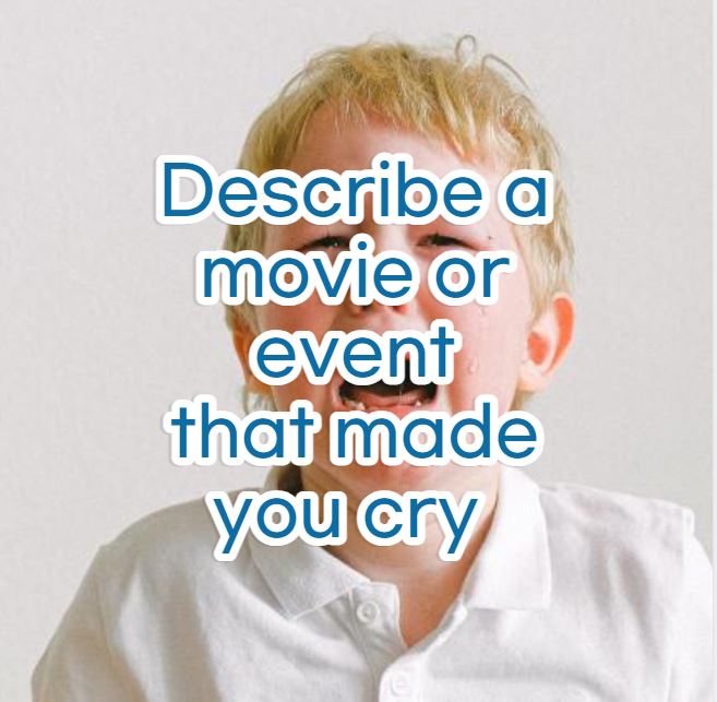 Describe a movie or event that made you cry