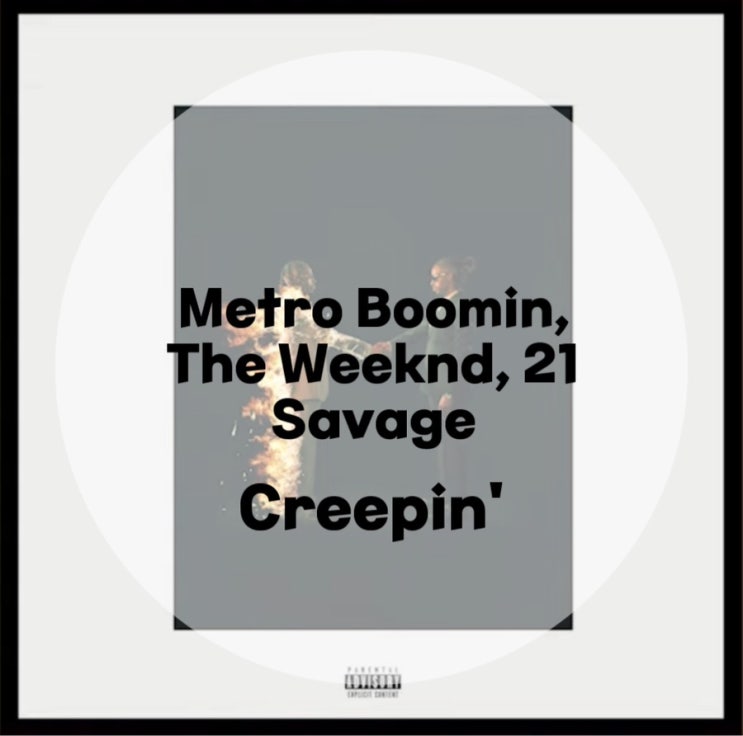 : Metro Boomin, The Weeknd, 21 Savage : Creepin' (가사/듣기/Music Video)