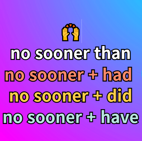  영어 no sooner than 구문 뜻 예문 + 시제