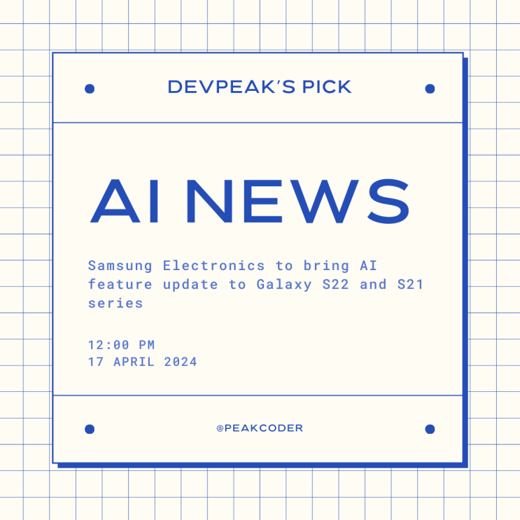 [Peaker's PICK] '삼성전자, 갤럭시 S22와 S21 시리즈에 AI 기능 업데이트 적용 예정' - AI 뉴스 해설