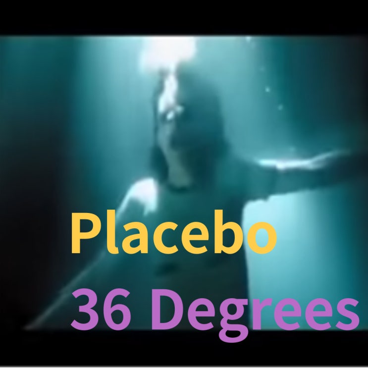  Placebo : 36 Degrees (1996)[영상/소개/가사/해석]
