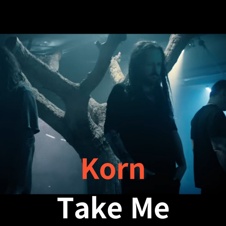  Korn : Take Me (2016)[영상/소개/가사/해석]