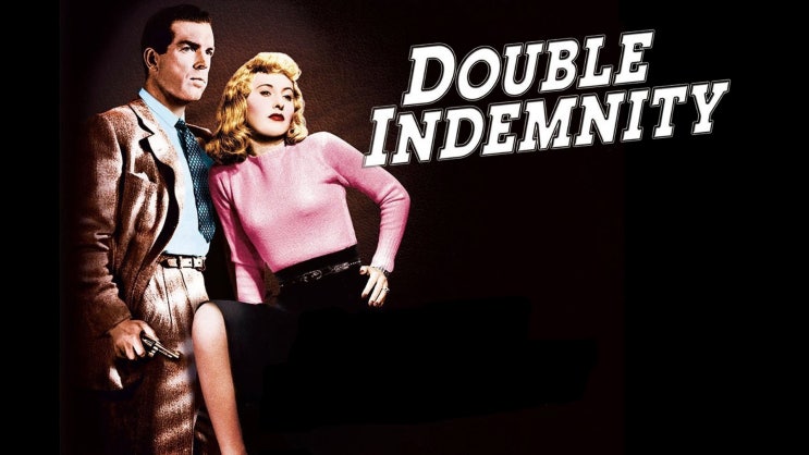  531. 영화 <이중 배상 (Double Indemnity, 1944)>