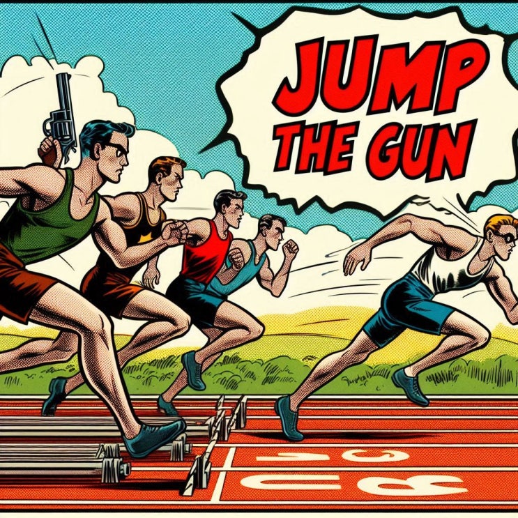  Jump the gun의 정확한 뜻과 그 유래