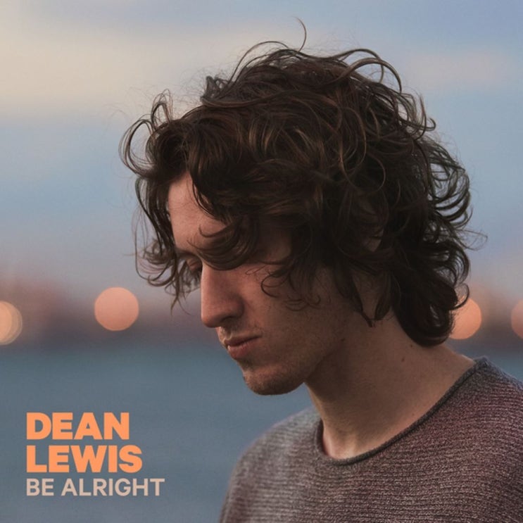  Dean Lewis (딘 루이스) - Be Alright