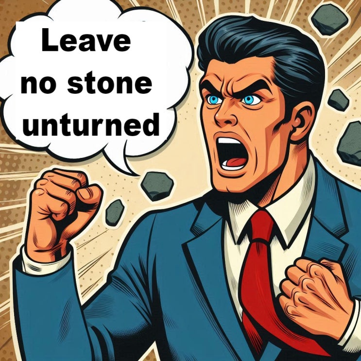  Leave no stone unturned 는 어디서 온 말이지? 뜻과 유래