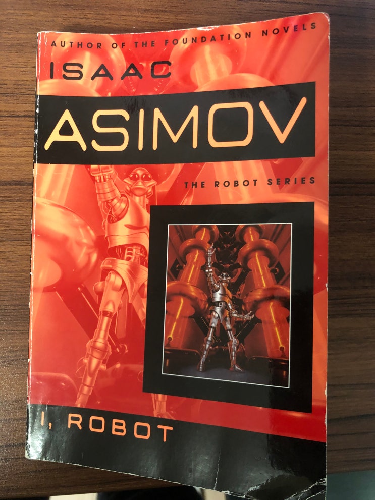 Sci-fi 거장, Issac Asimov 소설  "I, Robot" 을 읽다 -  옛날 책이지만 인류 미래에 대해 통찰력 최고!