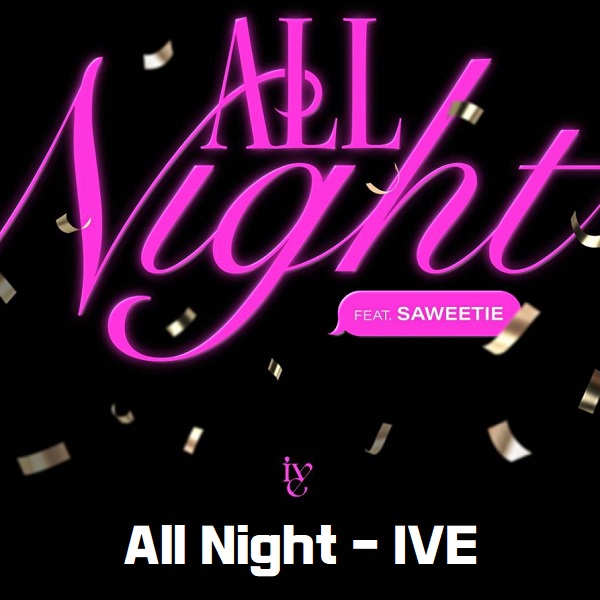 All Night IVE 아이브 올나이트 노래 가사 번역 해석 뮤비 곡정보 Saweetie 사위티 피처링 원곡 Icona Pop 아이코나 팝 리메이크 All Night IVE 아이브 올나이트 노래 가사 번역 해석 뮤비 곡정보 Saweetie 사위티 피처링 원곡 Icona Pop 아이코나 팝 리메이크