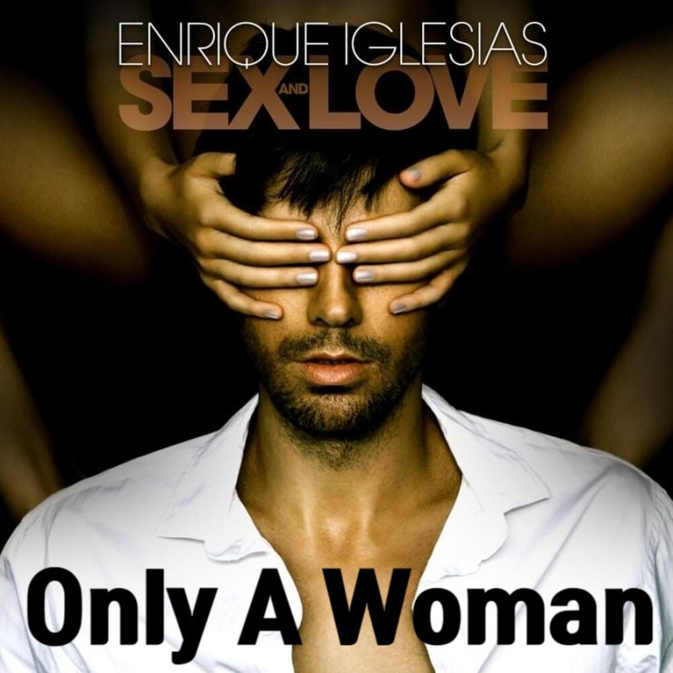  [오직 여자만이...] Only A Woman - Enrique Iglesias 엔리케 이글레시아스 (가사/해석)
