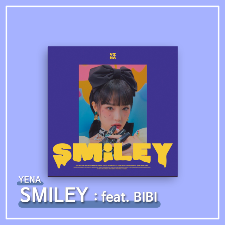 #007ㅣYENA(최예나) - SMILEY (Feat. BIBI) [감상/가사/해석]