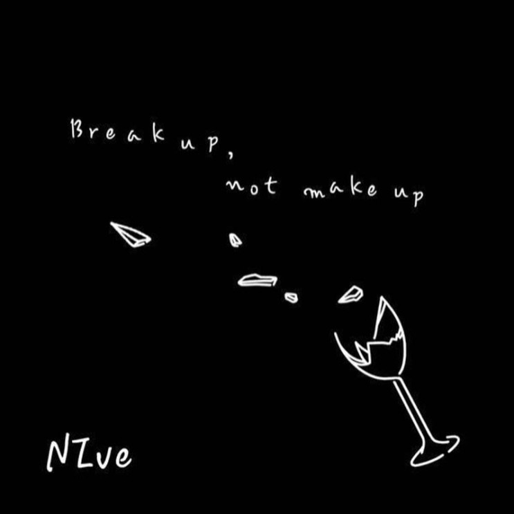 니브(NIve) - Break up, not make up [노래가사, 노래 듣기, LV]