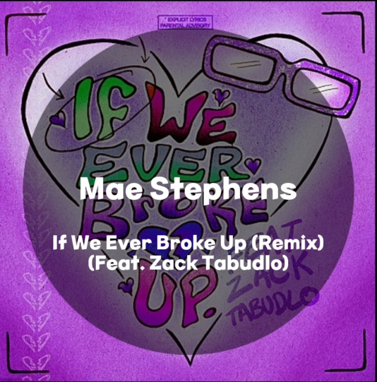 : Mae Stephens : If We Ever Broke Up (Remix) (Feat. Zack Tabudlo) (가사/듣기/Official Video)