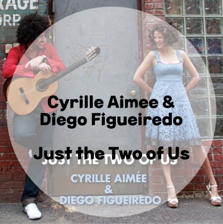 : Cyrille Aimee & Diego Figueiredo : Just the Two of Us(가사/듣기)
