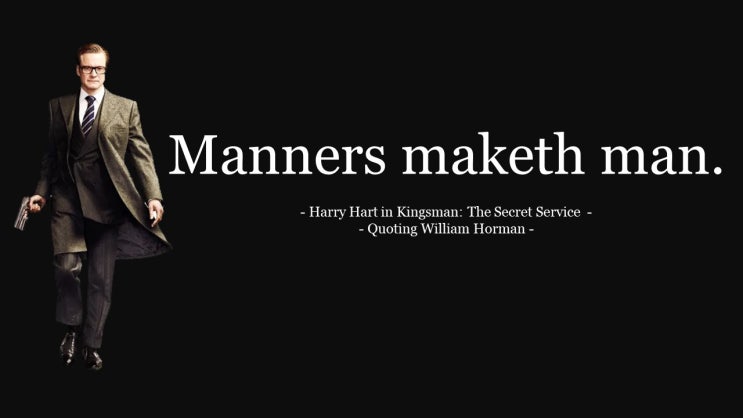 킹스맨 시리즈 "매너가 사람을 만든다:Manners maketh man." 명대사 및 명언 모음