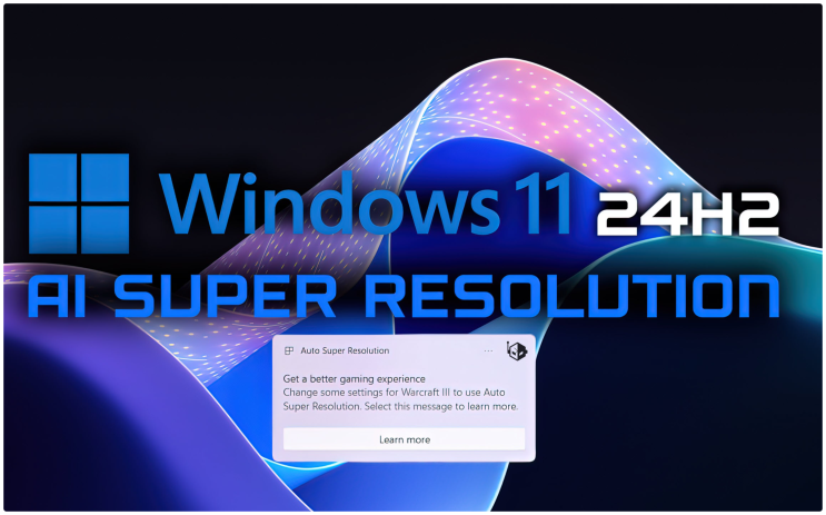  마이크로소프트 윈도우 11 24H2, 자체 AI Super Resolution 기술 탑재