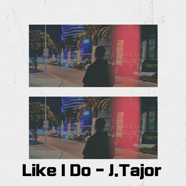 Like I Do J.Tajor 노래 가사 해석 번역 뮤비 곡정보 박재범 Jay Park William Singe JAVLIN