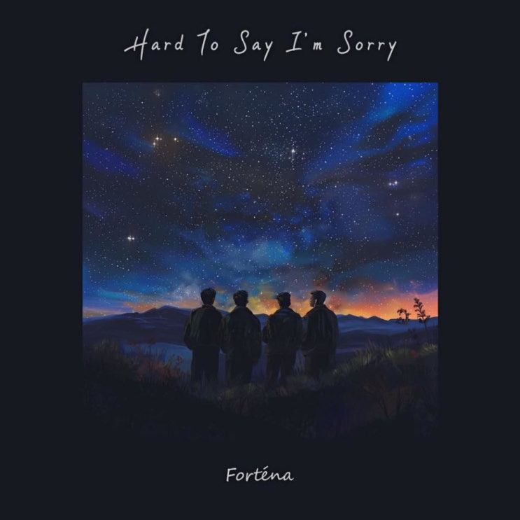 포르테나 (Forténa) - Hard To Say I'm Sorry [노래가사, 노래 듣기, LV]
