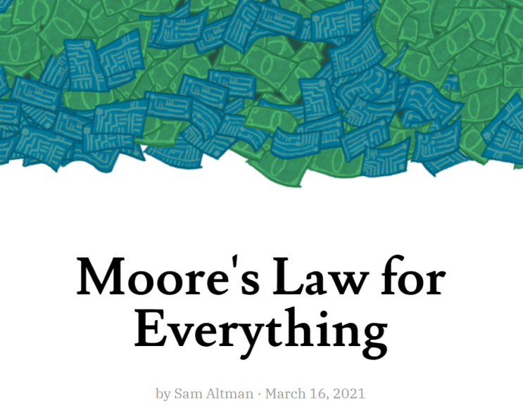 “모든 것을 위한 무어의 법칙” 전문, 한국어 번역,  [원문: Moore's Law for Everything], 샘 알트만 Sam altman