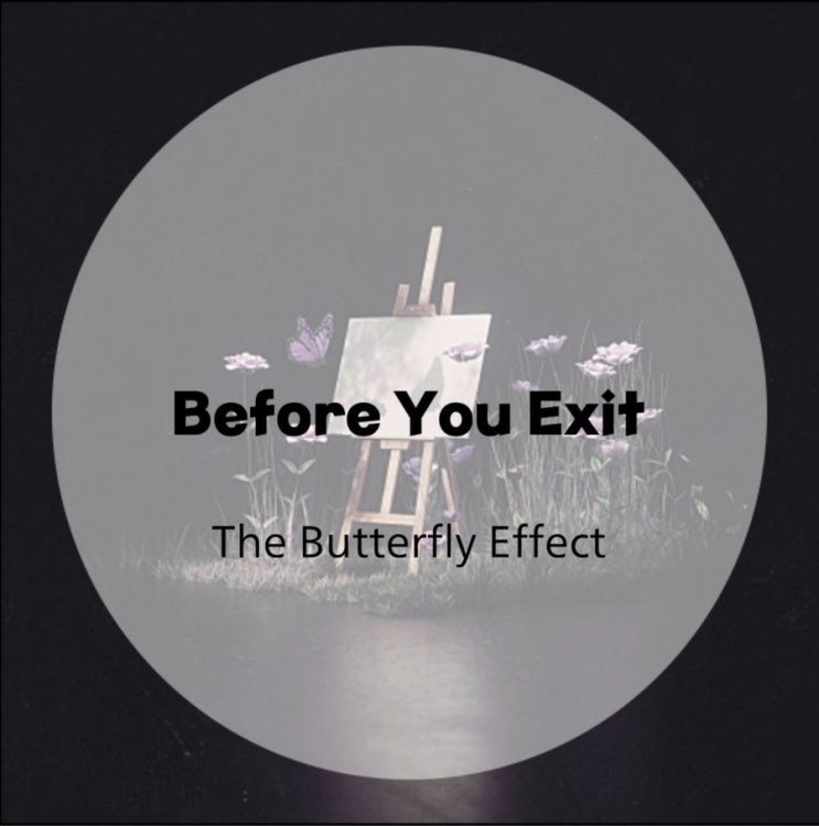: Before You Exit : The Butterfly Effect (가사/듣기/Official Music Video)