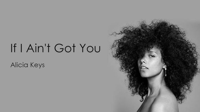 알리샤 키스(Alicia Keys)의 "If I Ain't Got"