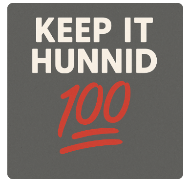 오늘의 영어회화 keep it 100, hunnid 영어슬랭 : 네이버 블로그