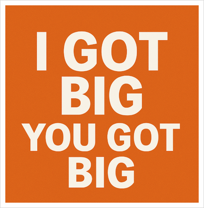  "You Got Big"과 "I Got Big"의 의미와 활용법