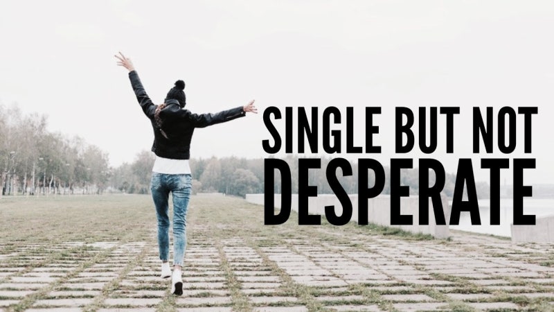 Are You Single by Choice or by Desperation?